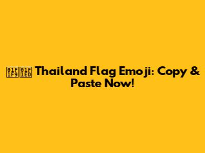 🇹🇭 Thailand Flag Emoji: Copy & Paste Now!
