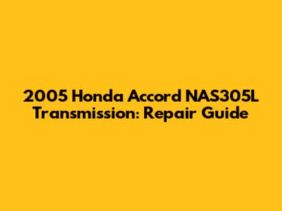 2005 Honda Accord NAS305L Transmission: Repair Guide