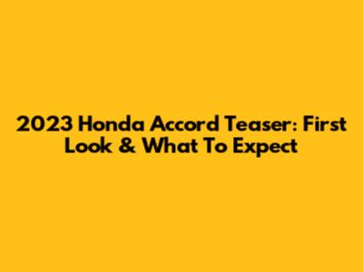 2023 Honda Accord Teaser: First Look & What To Expect