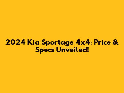 2024 Kia Sportage 4x4: Price & Specs Unveiled!