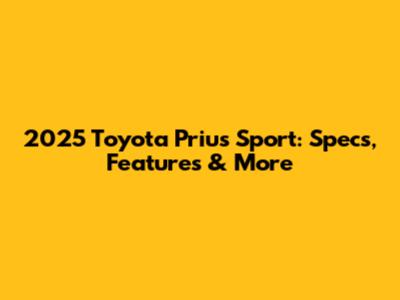 2025 Toyota Prius Sport: Specs, Features & More
