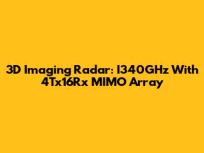 3D Imaging Radar: I340GHz With 4Tx16Rx MIMO Array
