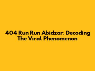 404 Run Run Abidzar: Decoding The Viral Phenomenon