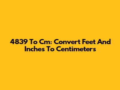 48'39" To Cm: Convert Feet And Inches To Centimeters