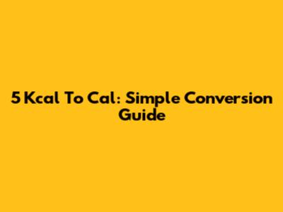 5 Kcal To Cal: Simple Conversion Guide