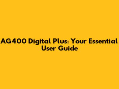 AG400 Digital Plus: Your Essential User Guide