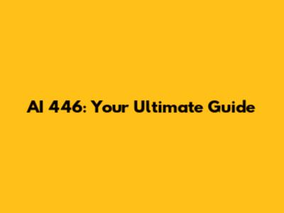 AI 446: Your Ultimate Guide