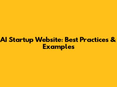 AI Startup Website: Best Practices & Examples