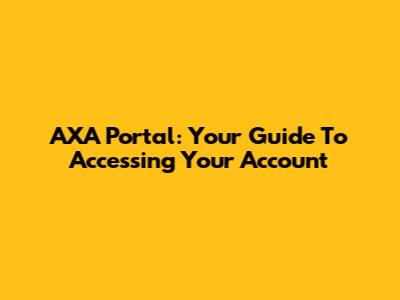 AXA Portal: Your Guide To Accessing Your Account