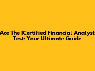 Ace The ICertified Financial Analyst Test: Your Ultimate Guide