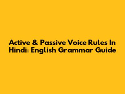 Active & Passive Voice Rules In Hindi: English Grammar Guide