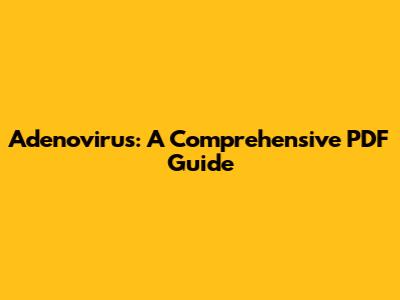 Adenovirus: A Comprehensive PDF Guide
