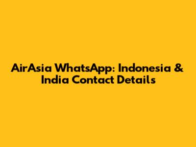 AirAsia WhatsApp: Indonesia & India Contact Details