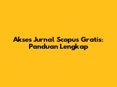 Akses Jurnal Scopus Gratis: Panduan Lengkap
