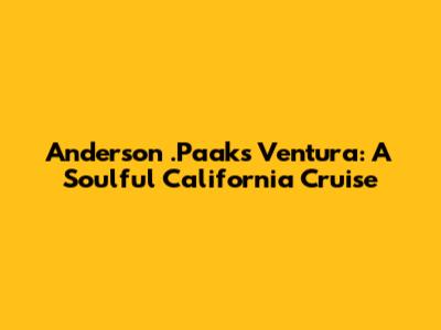 Anderson .Paak's Ventura: A Soulful California Cruise