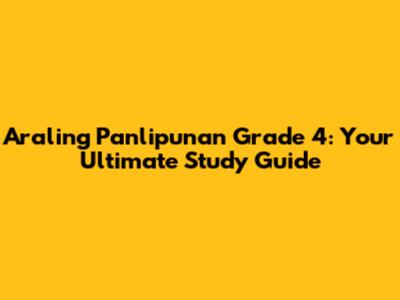 Araling Panlipunan Grade 4: Your Ultimate Study Guide