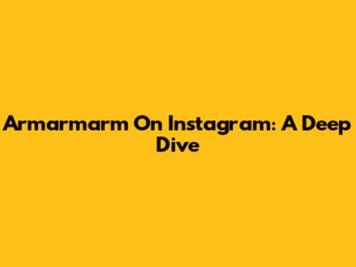 Armarmarm On Instagram: A Deep Dive