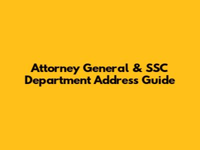 Attorney General & SSC Department Address Guide