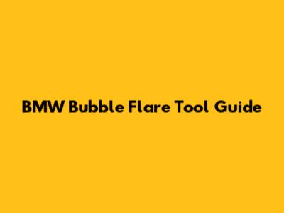 BMW Bubble Flare Tool Guide