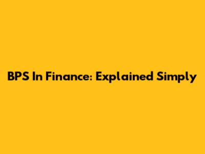 BPS In Finance: Explained Simply
