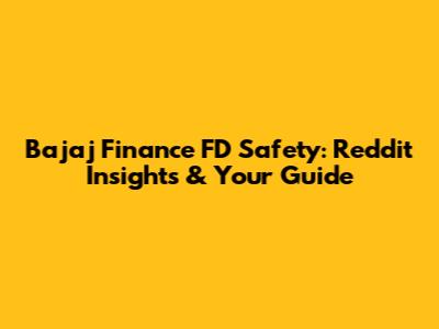Bajaj Finance FD Safety: Reddit Insights & Your Guide
