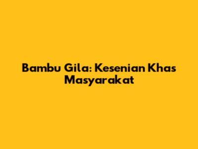 Bambu Gila: Kesenian Khas Masyarakat