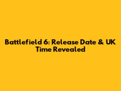 Battlefield 6: Release Date & UK Time Revealed