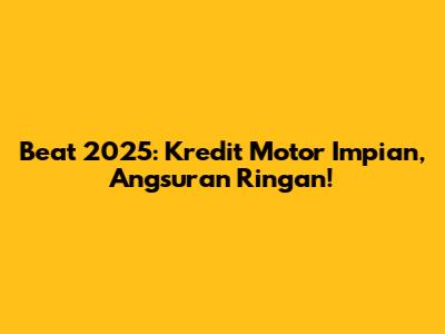 Beat 2025: Kredit Motor Impian, Angsuran Ringan!