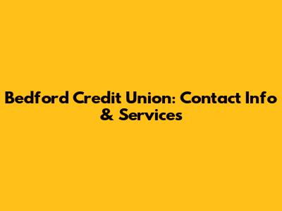 Bedford Credit Union: Contact Info & Services