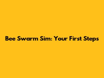 Bee Swarm Sim: Your First Steps