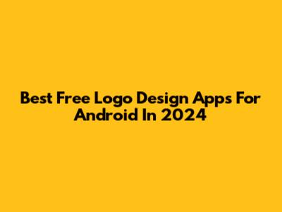 Best Free Logo Design Apps For Android In 2024