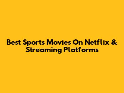 Best Sports Movies On Netflix & Streaming Platforms