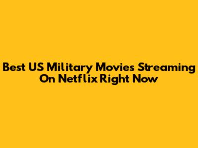 Best US Military Movies Streaming On Netflix Right Now