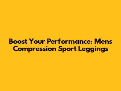 Boost Your Performance: Men's Compression Sport Leggings