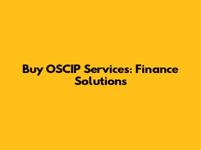 Buy OSCIP Services: Finance Solutions