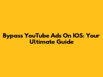 Bypass YouTube Ads On IOS: Your Ultimate Guide