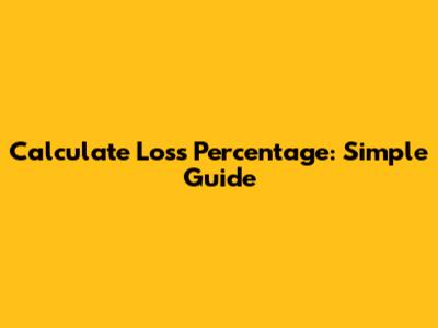 Calculate Loss Percentage: Simple Guide