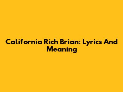 California Rich Brian: Lyrics And Meaning