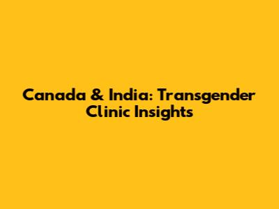 Canada & India: Transgender Clinic Insights