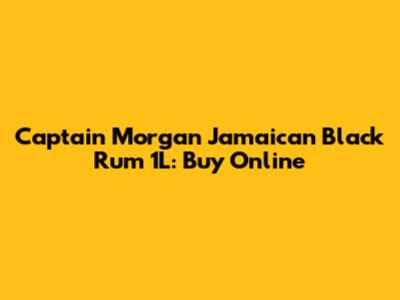 Captain Morgan Jamaican Black Rum 1L: Buy Online