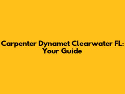 Carpenter Dynamet Clearwater FL: Your Guide