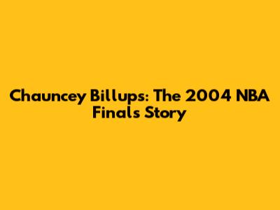 Chauncey Billups: The 2004 NBA Finals Story