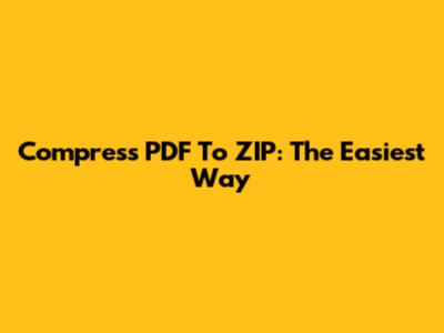 Compress PDF To ZIP: The Easiest Way