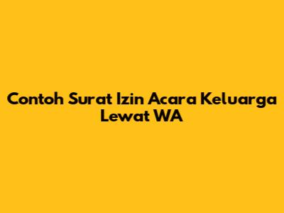Contoh Surat Izin Acara Keluarga Lewat WA