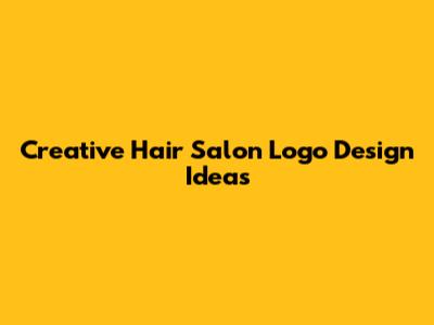 Creative Hair Salon Logo Design Ideas