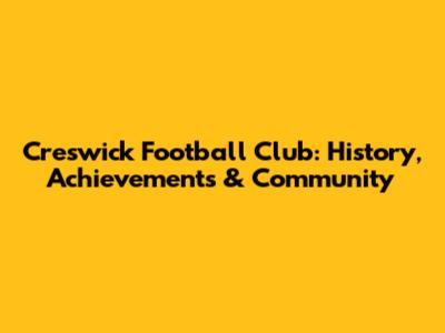 Creswick Football Club: History, Achievements & Community