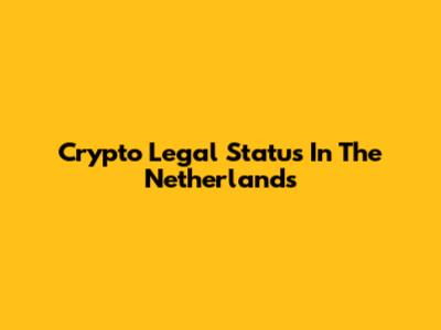 Crypto Legal Status In The Netherlands
