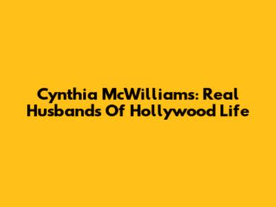 Cynthia McWilliams: Real Husbands Of Hollywood Life