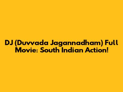 DJ (Duvvada Jagannadham) Full Movie: South Indian Action!