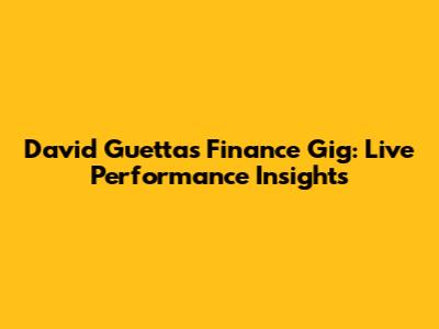 David Guetta's Finance Gig: Live Performance Insights